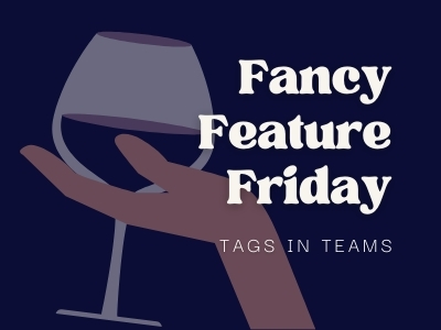 Fancy Feature Friday: Tags in Teams